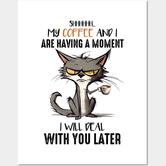 my coffee and I have a moment, I'll take care of you later Wall Art by DavidBriotArt